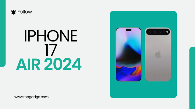 iPhone 17 Air: Features, Specs & Everything You Need to Know in 2024